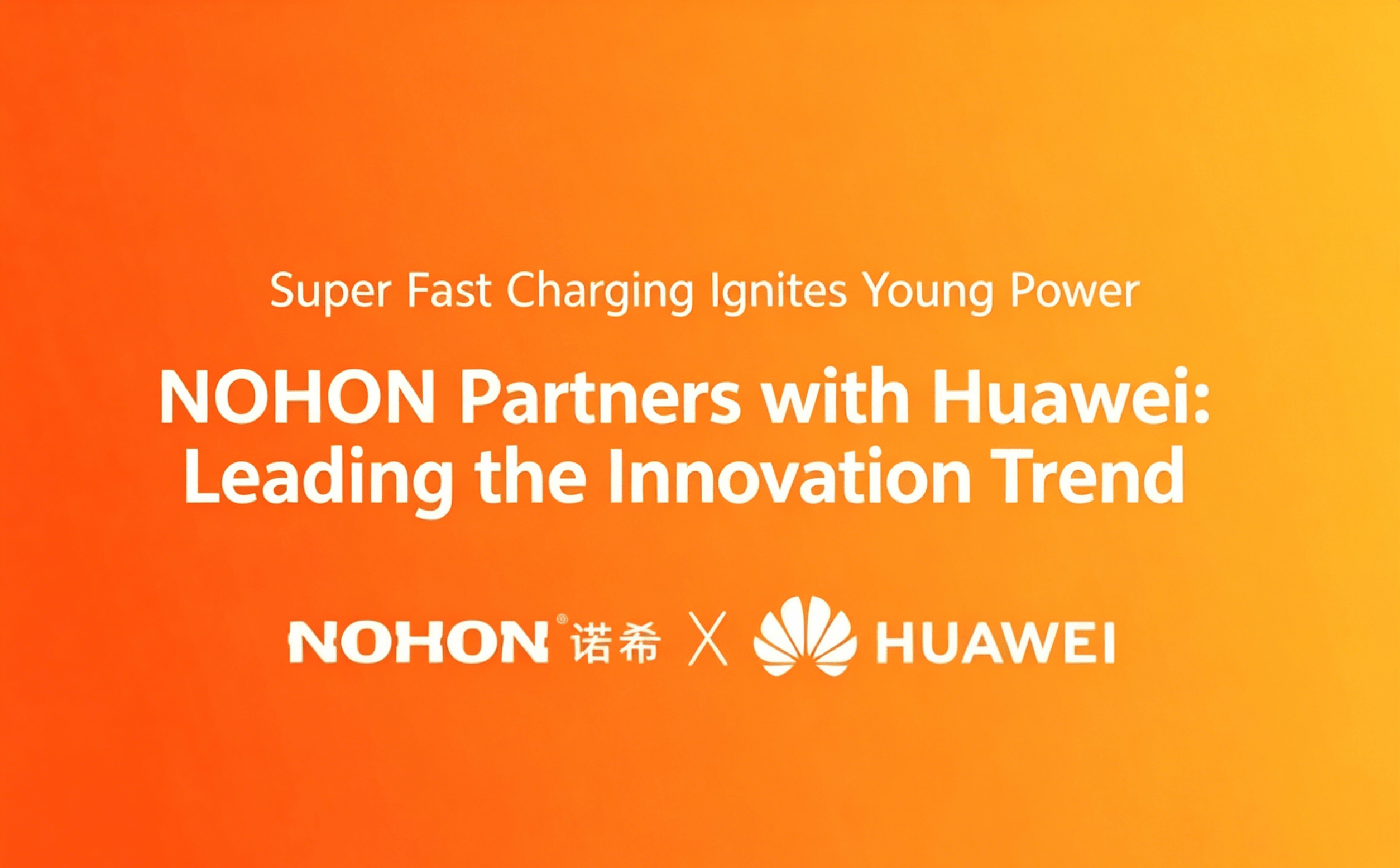 NOHON Partners with Huawei: Leading the Innovation Trend.